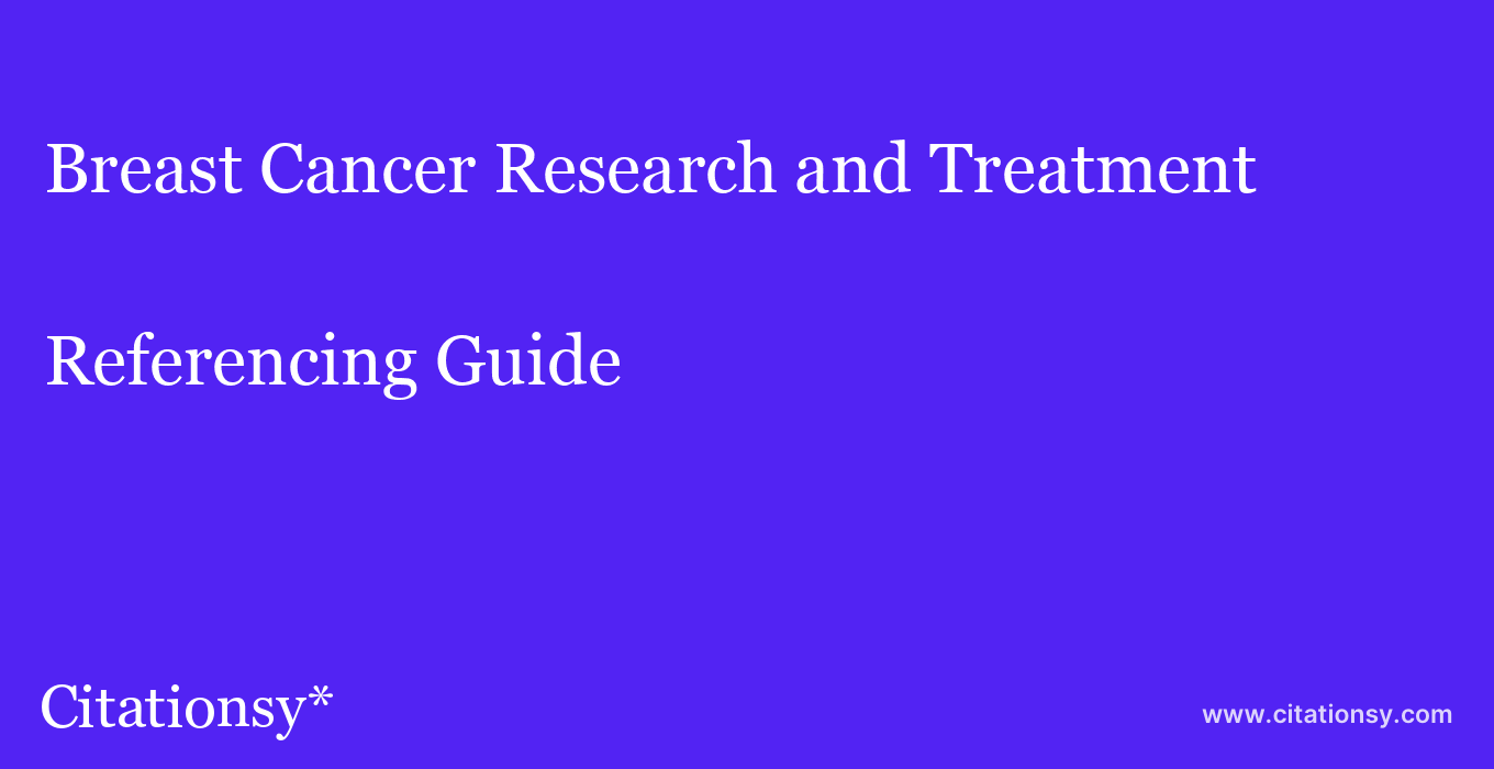 cite Breast Cancer Research and Treatment  — Referencing Guide